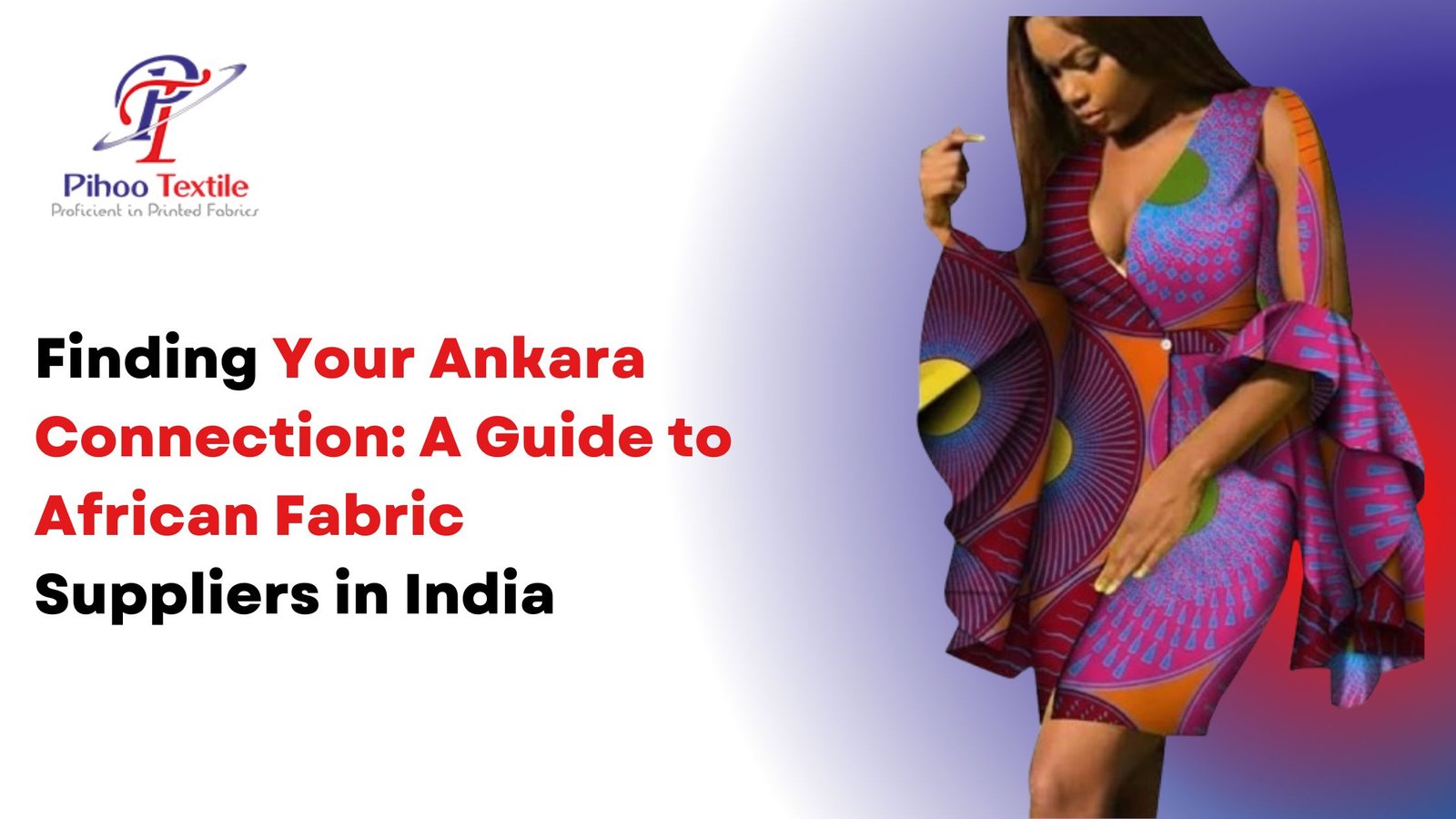 Finding Your Ankara Connection: A Guide to African Fabric Suppliers in India