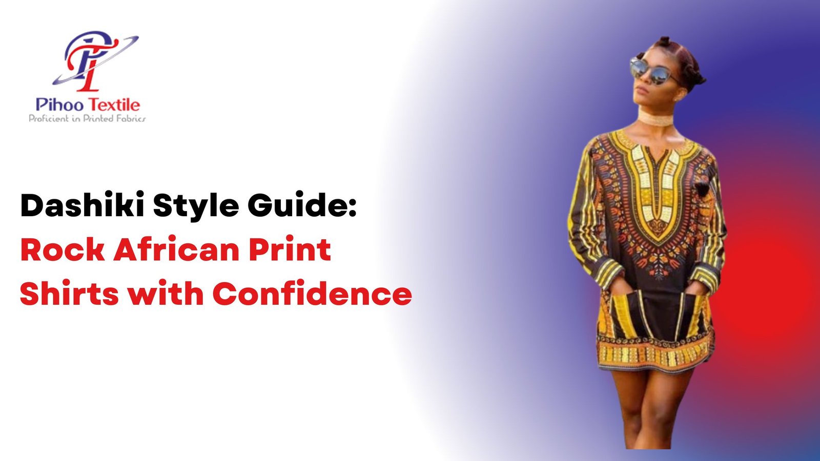 Dashiki Style Guide: Rock African Print Shirts with Confidence