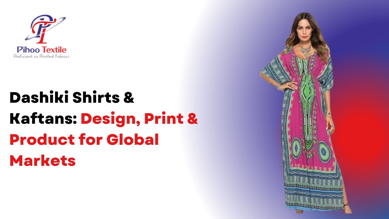 Dashiki Shirts & Kaftans: Design, Print & Product for Global Markets