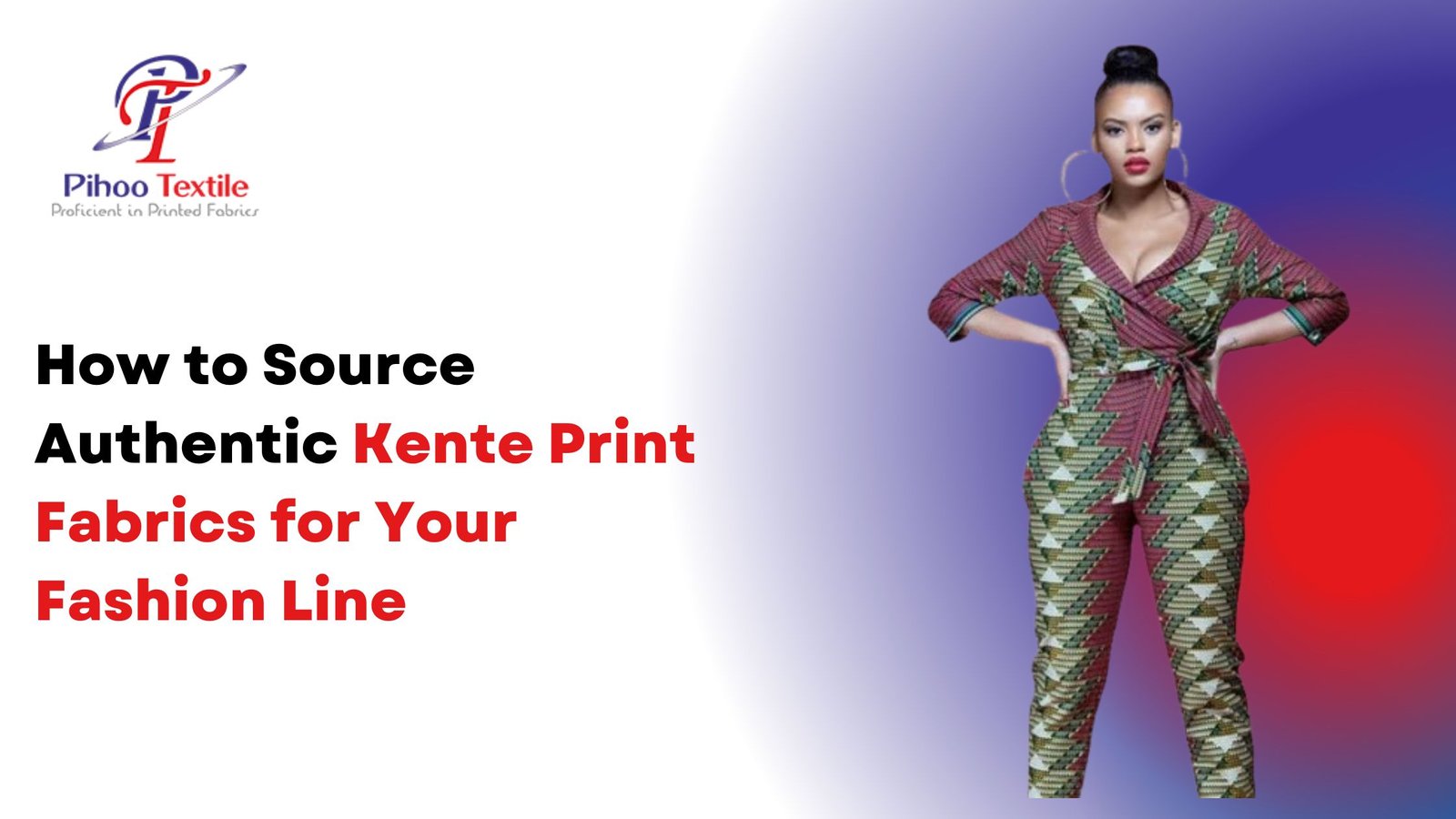 How to Source Authentic Kente Print Fabrics for Your Fashion Line