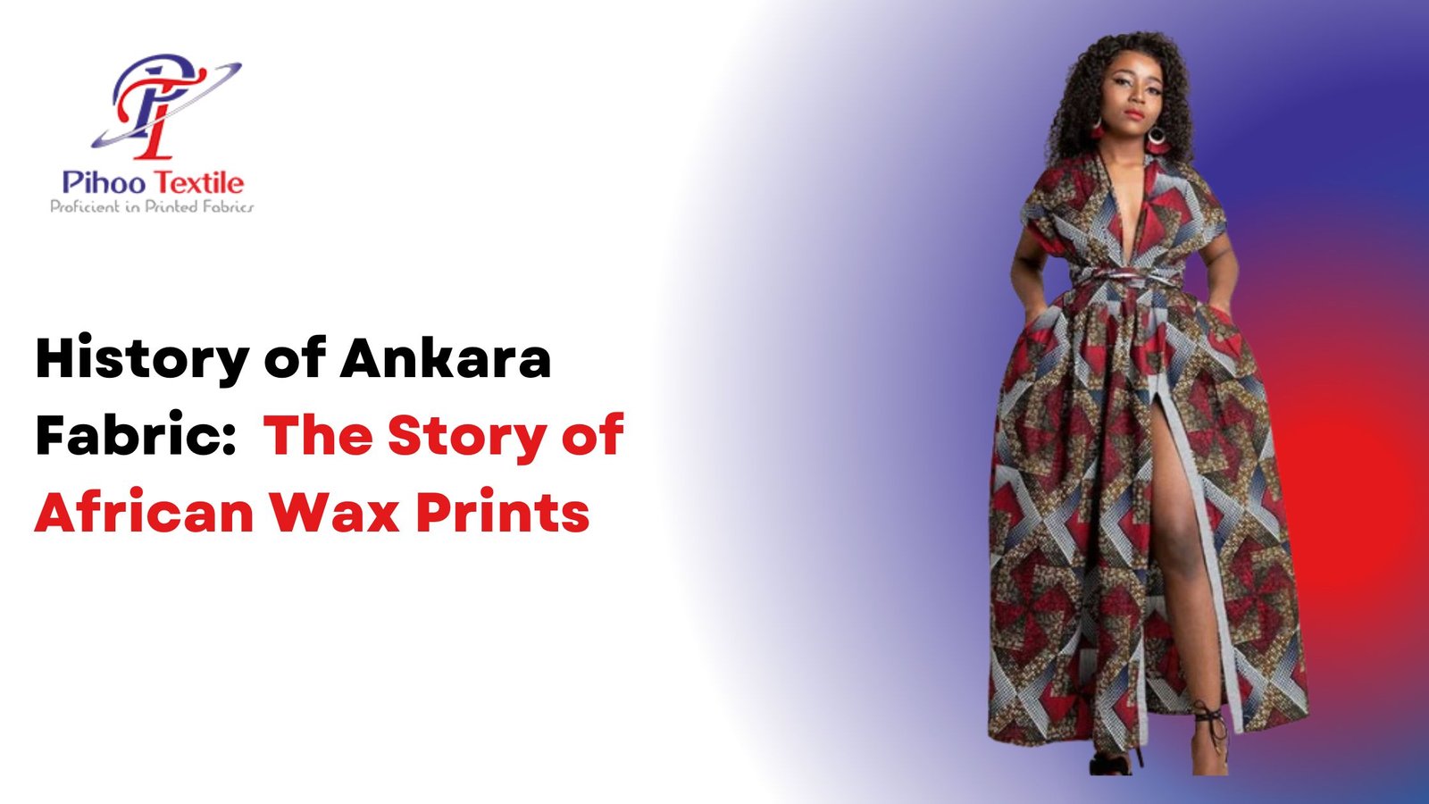 History of Ankara Fabric: The Story of African Wax Prints - Pihoo Textile