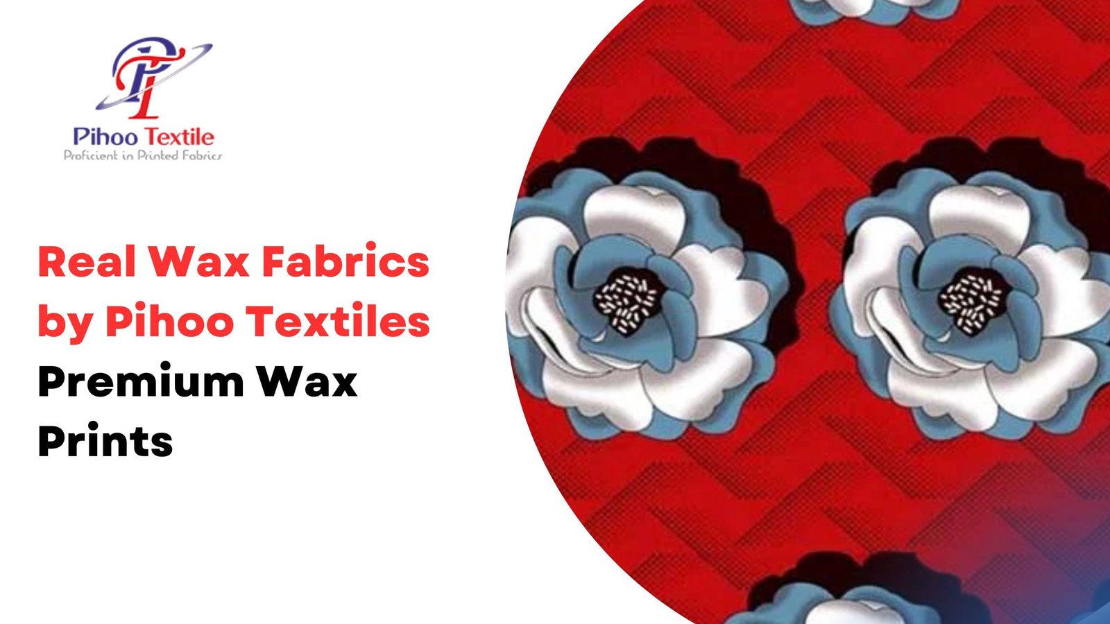 Real Wax Fabrics by Pihoo Textiles | Premium Wax Prints